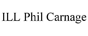 ILL PHIL CARNAGE