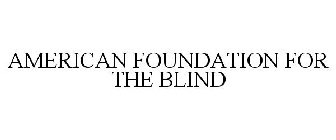 AMERICAN FOUNDATION FOR THE BLIND