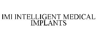 IMI INTELLIGENT MEDICAL IMPLANTS