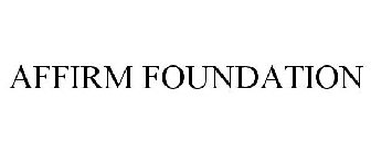 AFFIRM FOUNDATION