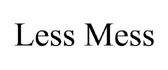 LESS MESS