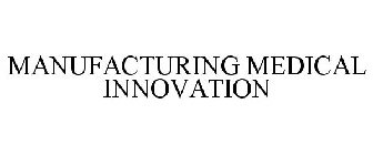 MANUFACTURING MEDICAL INNOVATION