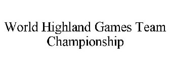 WORLD HIGHLAND GAMES TEAM CHAMPIONSHIP