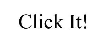 CLICK IT!