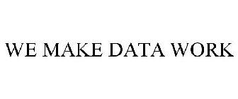 WE MAKE DATA WORK