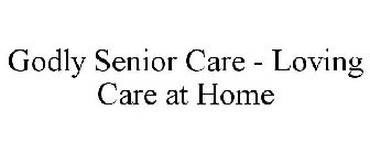 GODLY SENIOR CARE - LOVING CARE AT HOME