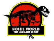 FOSSIL WORLD THE JURASSIC STORE