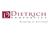 DP DIETRICH PROPERTIES KEEPING IT PERSONAL