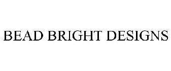 BEAD BRIGHT DESIGNS