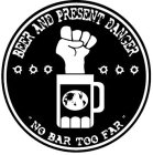 BEER AND PRESENT DANGER 