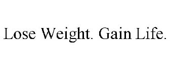 LOSE WEIGHT. GAIN LIFE.