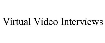 VIRTUAL VIDEO INTERVIEWS