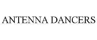 ANTENNA DANCERS