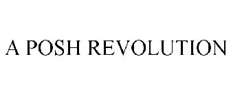 A POSH REVOLUTION