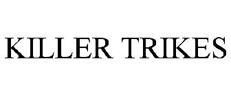 KILLER TRIKES