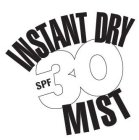 INSTANT DRY SPF 30 MIST