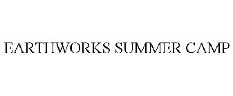 EARTHWORKS SUMMER CAMP