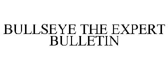 BULLSEYE THE EXPERT BULLETIN