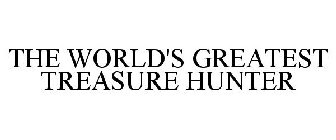 THE WORLD'S GREATEST TREASURE HUNTER