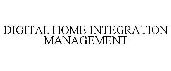 DIGITAL HOME INTEGRATION MANAGEMENT