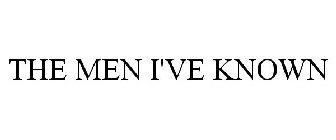 THE MEN I'VE KNOWN