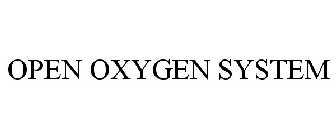 OPEN OXYGEN SYSTEM