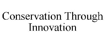 CONSERVATION THROUGH INNOVATION