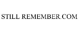 STILL REMEMBER.COM