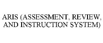 ARIS (ASSESSMENT, REVIEW, AND INSTRUCTION SYSTEM)