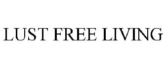 LUST FREE LIVING