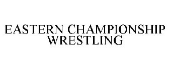 EASTERN CHAMPIONSHIP WRESTLING