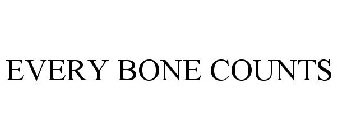 EVERY BONE COUNTS