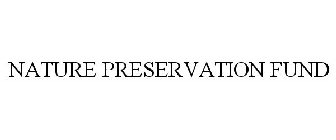 NATURE PRESERVATION FUND