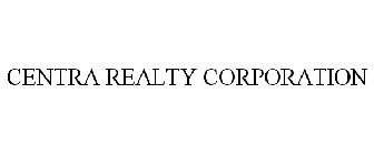 CENTRA REALTY CORPORATION