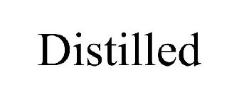 DISTILLED