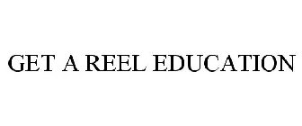 GET A REEL EDUCATION