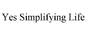 YES SIMPLIFYING LIFE