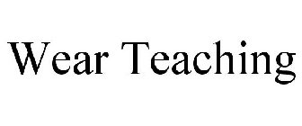 WEAR TEACHING