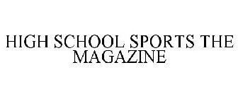 HIGH SCHOOL SPORTS THE MAGAZINE