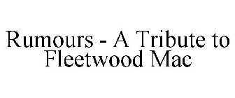 RUMOURS - A TRIBUTE TO FLEETWOOD MAC