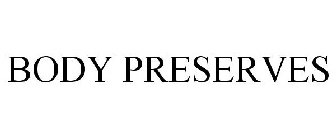 BODY PRESERVES