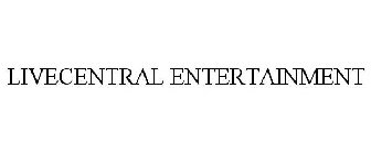 LIVECENTRAL ENTERTAINMENT