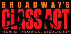 BROADWAY'S CLASS ACT FLORIDA THEATRICAL ASSOCIATION