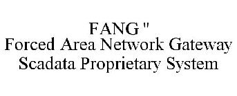 FANG '' FORCED AREA NETWORK GATEWAY SCADATA PROPRIETARY SYSTEM