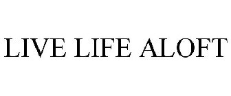 LIVE LIFE ALOFT