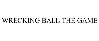 WRECKING BALL THE GAME