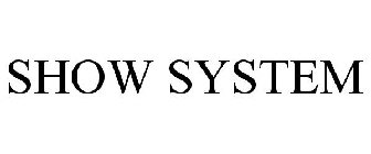 SHOW SYSTEM