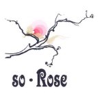 SO · ROSE