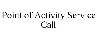 POINT OF ACTIVITY SERVICE CALL