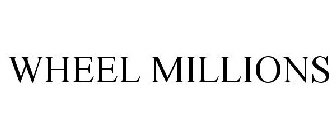 WHEEL MILLIONS